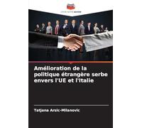 Amélioration de la politique étrangère serbe envers l'UE et l'Italie