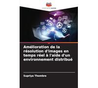 Amélioration de la résolution d'images en temps réel à l'aide d'un environnement distribué