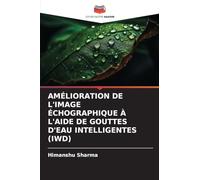 Amélioration de l'Image Échographique À l'Aide de Gouttes d'Eau Intelligentes (Iwd)