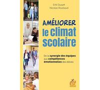 Améliorer le climat scolaire: De la synergie des équipes aux compétences émotionnelles des élèves