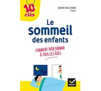 Améliorer le sommeil de son enfant (10 clés): comment bien dormir à tous les âges