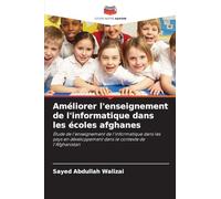 Améliorer l'enseignement de l'informatique dans les écoles afghanes: Étude de l'enseignement de l'informatique dans les pays en développement dans le contexte de l'Afghanistan