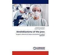Ameloblastoma of the jaws: Surgeon’s dilemma to follow conservative or radical approach