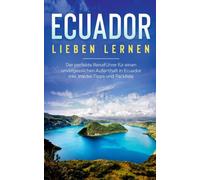 Amelsberg - Ecuador lieben lernen Der perfekte Reisefhrer fr einen - X555z