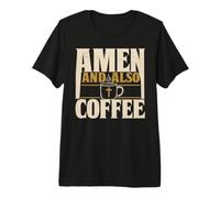 Amen and Also Coffee Funny Christian Men Women Premium T-Shirt
