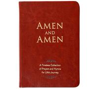 Amen and Amen: A Timeless Collection of Prayers and Hymns for Life's Journey
