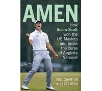 Amen: How Adam Scott Won the US Masters and Broke the Curse of Augusta National