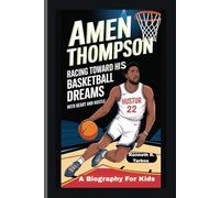 AMEN THOMPSON: Racing Toward His Basketball Dreams with Heart and Hustle - A Biography For Kids