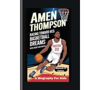 AMEN THOMPSON: Racing Toward His Basketball Dreams with Heart and Hustle - A Biography For Kids