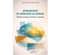 Aménagement du territoire au Sénégal: Méthodes d’analyse et lectures comparées
