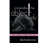 Amending the Abject Body: Aesthetic Makeovers in Medicine and Culture (SUNY series in Feminist Criticism and Theory)