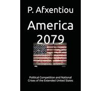 America 2079: Political Competition and National Crises of the Extended United States