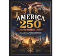 AMERICA 250: A Concise History of a Nation