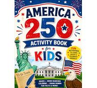 America 250 Activity Book for Kids: 4th of July: Fun Puzzles, Coloring Pages, Mazes, Word Searches & Patriotic Games for Childrens | Celebrate Independence Day with Creative Activities