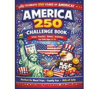 America 250 Challenge Book for Kids Ages 8-14: Patriotic Activity Book with Trivia, Puzzles & Games | 4th of July & USA History Fun for Families, School & Road Trips