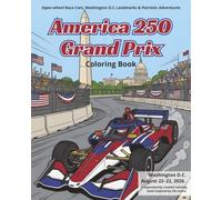 America 250 Gran Prix Coloring Book :: Open-wheel Race Cars, Washington D.C. Landmarks & Patriotic Racing Adventures: 100+ single sided 8x10 pages, ... the spirit of America's 250th anniversary.
