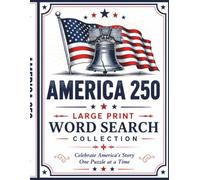 America 250 Large Print Word Search Collection: 60 Patriotic Puzzles Celebrating America's Founding Fathers, Revolutionary War, Symbols of Freedom, and 250 Years of History