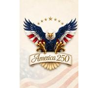 America 250 - Patriotic Lined Notebook for Notes, Reflections, School, History Class, and Everyday Writing: A bold America 250 patriotic lined ... (America 250 - Creative Scrapbook Collection)