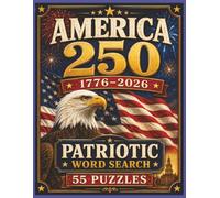 America 250 Patriotic Word Search: 55 Large Print Puzzles Celebrating 1776-2026, | American Pride, | Freedom, | History, | Symbols, and the Red, White & Blue