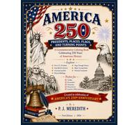 America 250: Presidents, Places, Flags, and Turning Points: A Commemorative Coloring Book Celebrating 250 Years of American History