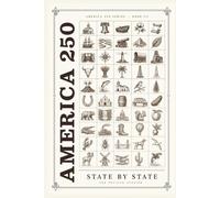 America 250 State by State: One Story, One Fact, One Question for Every State in the Union (THE AMERICA 250 SERIES: History. Culture. Color. The American Story in Every Format.)