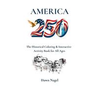 America 250 The Historical Coloring & Interactive Activity Book for All Ages