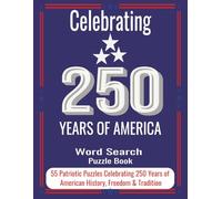 America 250 Word Search Puzzle Book: 55 Patriotic Puzzles Celebrating 250 Years of American History