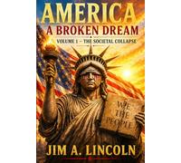 America: A Broken Dream: Volume I - The Societal Collapse