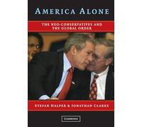 America Alone: The Neo-Conservatives and the Global Order