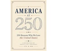 America at 250 - 250 Reasons Why We Love The United States: A Keepsake Book for America's 250th Anniversary (1776 - 2026)