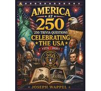 America at 250: 250 Trivia Questions Celebrating the USA - From 1776 to 2026
