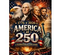 America at 250: A Celebration of Our Story