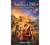 America at 250: A Kid's Journey Through History