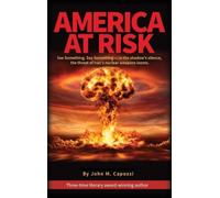 AMERICA AT RISK: See something, say something - in the shadow's silence, the threat of Iran's nuclear weapons looms