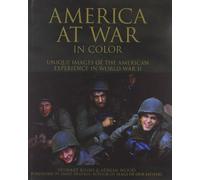 America at War in Color: Unique Images of the American Experience in World War II