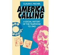 America Calling : A Social History of the Telephone to 1940