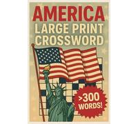 America Crossword Puzzle Book: Celebrate the USA with Fun Word Challenges, Large Print: Patriotic Puzzles Featuring US History, Landmarks, and Traditions - Large Print for Easy Solving!