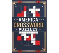 America Crossword Puzzles: Crossword Puzzles with Easy to Read Print about America, Legal Holidays, Traditions and More I 6x9 inches, 120 pages I 50+ Puzzles … Ideal Gift for Learners and Trivia Fans