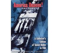 AMERICA DANCES! 1897-1948: A Collectors Edition of Social Dance in Film by Irene and Vernon Castle