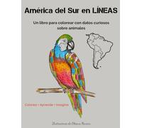 América del Sur en Líneas: Un libro para colorear con datos curiosos sobre animales (Mundo en Líneas)