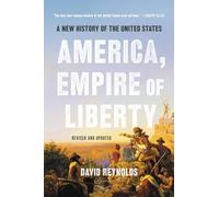 America, Empire of Liberty: A New History of the United States