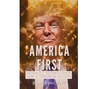America First: Donald J. Trump's Vision for a Stronger Nation