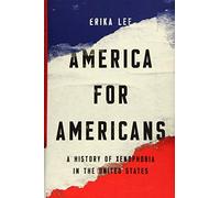 America for Americans: A History of Xenophobia in the United States