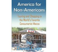 America for Non-Americans: Touring and Shopping in the World’s Favorite Consumerist Mecca