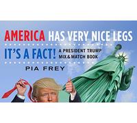 America Has Very Nice Legs-It's a Fact!: A President Trump Mix and Match Book