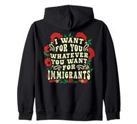 America Immigrants Want For You Whatever Anti Racist Floral Zip Hoodie