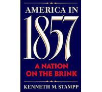 America in 1857 : A Nation on the Brink