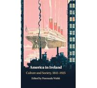America in Ireland: Culture and Society, 1841-1925