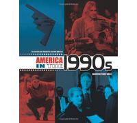 America in the 1990s (The Decades of Twentieth-Century America)