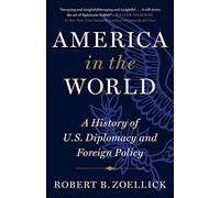 America in the World : A History of U.S. Diplomacy and Foreign Policy
